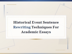 Rewriting Historical Event Sentences for Academic Essay Audiences