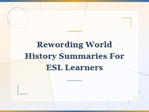 Simplified World History Summaries for Esl Learners