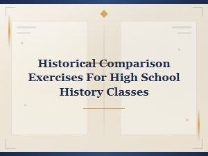 Historical Comparison Exercises for High School History Classes
