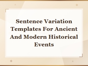 Sentence Variation Templates for Ancient and Modern Historical Events,
