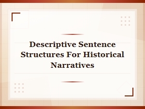 Descriptive Sentence Structures for Engaging Historical Narratives