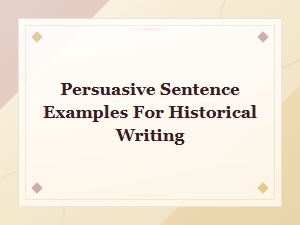 Persuasive Historical Sentences: Tone and Style Vari