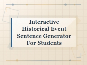 Interactive Historical Sentence Generator for Students